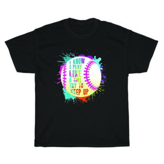 Velto Softball Baseball I Know I Play Like A Girl Try To Keep Up T-Shirt Unisex Gift All Size S-5XL