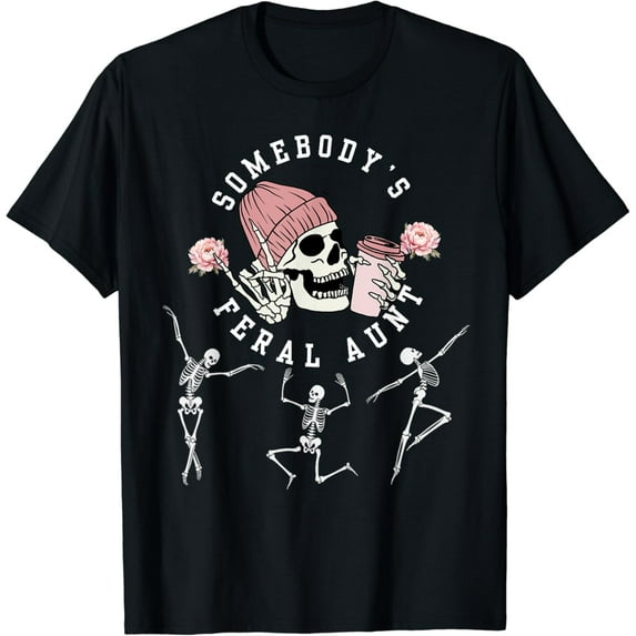 Velto Somebody's Feral Aunt Aunt skeleton Mother's day T-Shirt All Size S-5XL