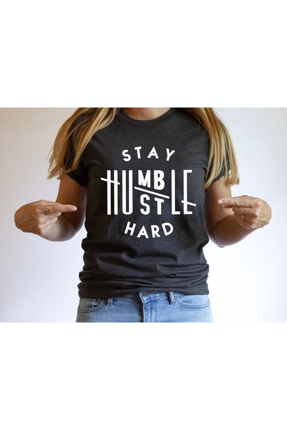Stay Humble Hustle Hard Graphic Tshirt Motivational Quote Design Workout Casual Wear Inspiration Apparel, Full Size S-5XL