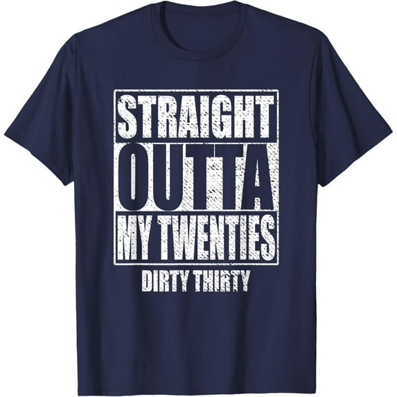 Velto Straight Outta My Twenties 30th Birthday Thirty T-Shirt All Size S-5XL