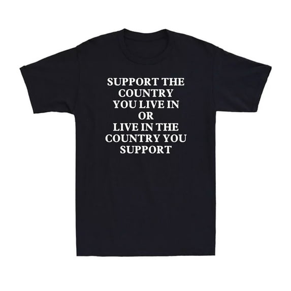 Velto Support The Country You Live In Or Live In The Country You Support Black T-Shirt All Size S-5XL