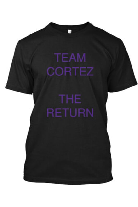 TEAM CORTEZ THE RETURN T-Shirt Made in the USA All Size S-5XL