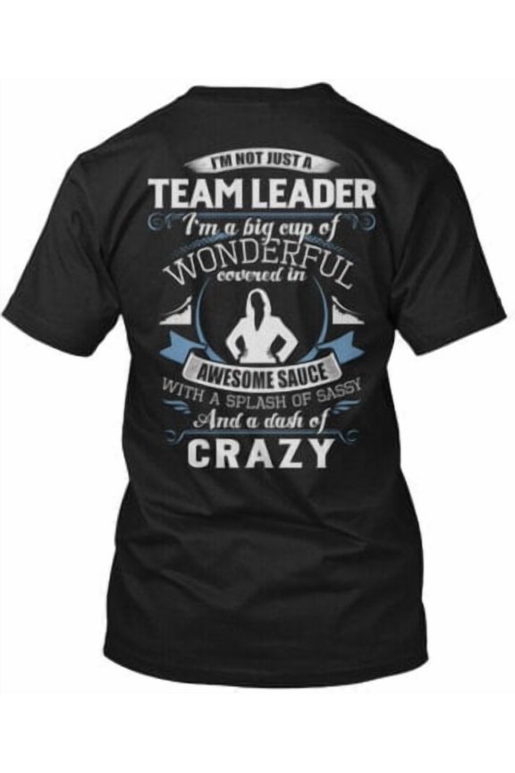 Team Leader- - Teamleader Im Not Just A T-Shirt Made in the USA All Size S-5XL