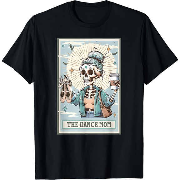 Velto The Dance Mom Skeleton Tarot Card, Dance Mama Mother's Day T-Shirt All Size S-5XL