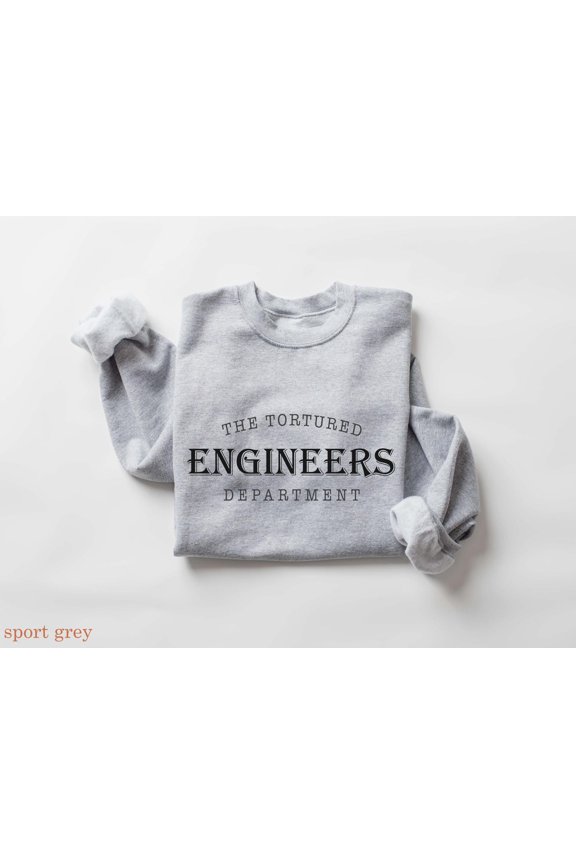 The Tortured Engineers Department Shirt, Engineer Sweatshirt All Size S-5XL