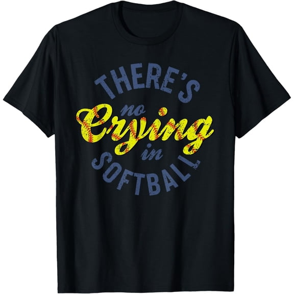 Velto There's No Crying In Softball Shirt Player Softball T-Shirt Fullsize S-5XL Shirt