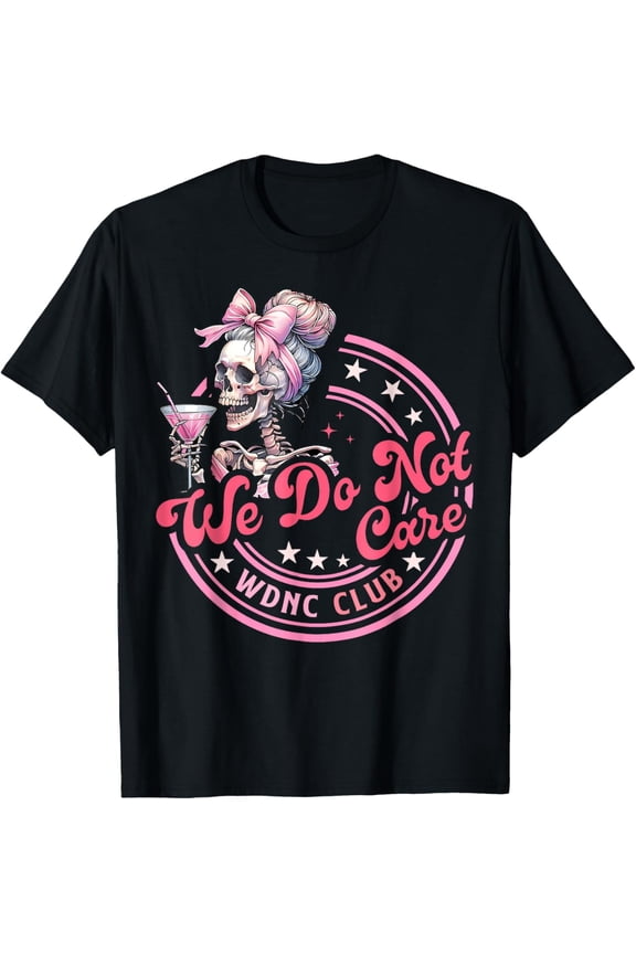 We Do Not Care WDNC Club Skeleton Coffee Women Girls T-Shirt All Size S-5XL