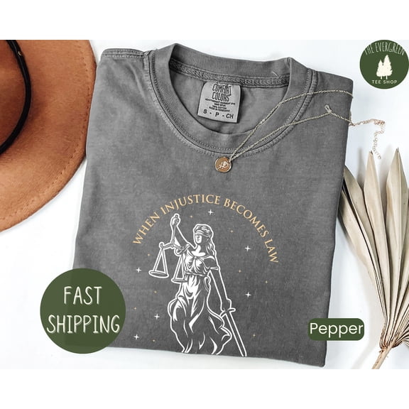 Velto When Injustice Becomes Law Resistance Becomes Duty Social Justice T-Shirt Graphic Gift Fullsize S-5XL Shirt