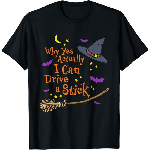 Velto Why Yes Actually I Can Drive A Stick Witch T-Shirt All Size S-5XL