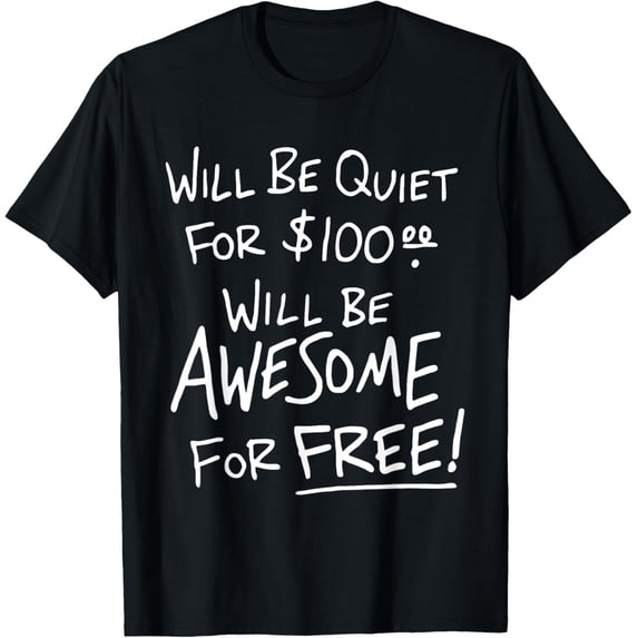 Velto Will Be Quiet For 100 Will Be Awesome For Free T-Shirt All Size S-5XL
