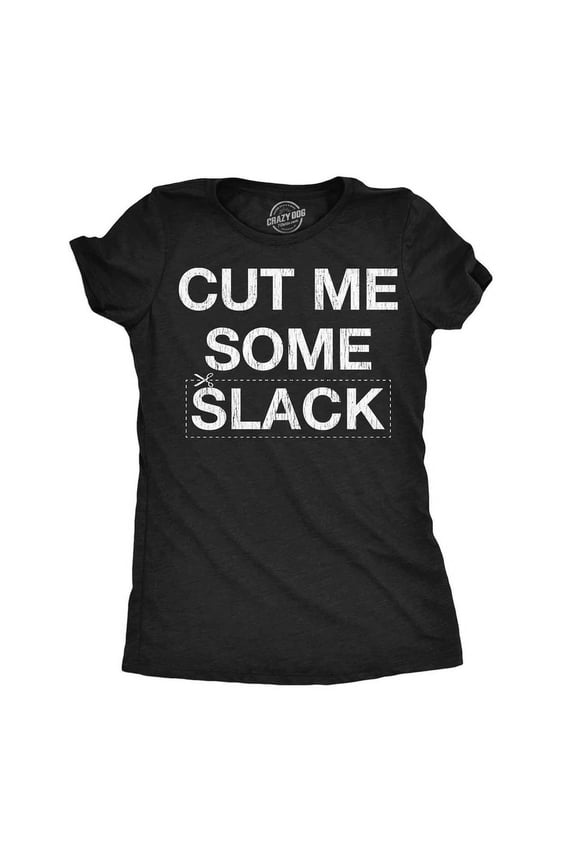 Womens T-Shirt Cut Me Some Slack Graphic Tee For Ladies All Size S-5XL