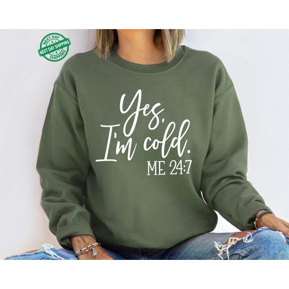 Velto Yes I'm Cold Me 24:7 Sweatshirt, Winter Sweatshirt, Freezing Season , Winter Season , Cold Sweatshirt, Cold Season Sweatshirt All Size S-3XL