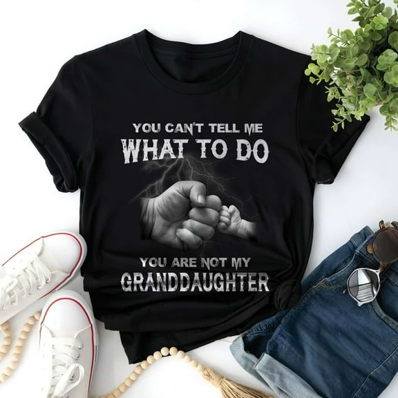 Velto You Cant Tell Me What To Do Shirt Grandpa Dad Gift From Granddaughter Tee All Size S-5XL