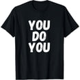 thumbnail image 1 of Velto You Do You Designs T-Shirt All Size S-5XL, 1 of 5