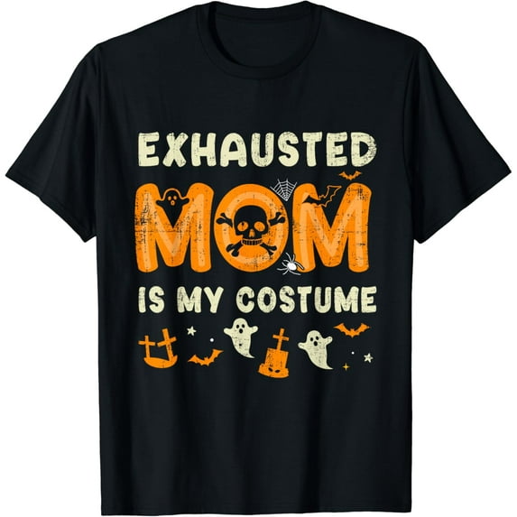 Velto exhausted mom is my costume T-Shirt All Size S-5XL