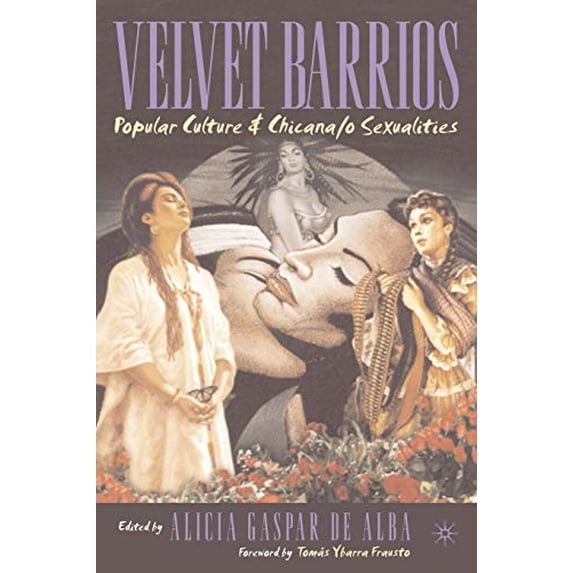 Pre-Owned Velvet Barrios: Popular Culture & Chicana/o Sexualities, 9781403960979, 1403960976, Paperback, 2003 edition