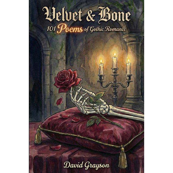 The Poet's Heart Collection Velvet & Bone: 101 Poems of Gothic Romance, (Paperback)