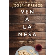 La Ven a la mesa Desata el poder de la Santa Cena, Paperback