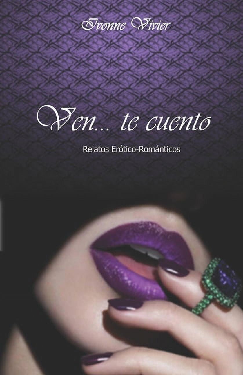 Ven... te cuento: Relatos erótico-románticos (Paperback)