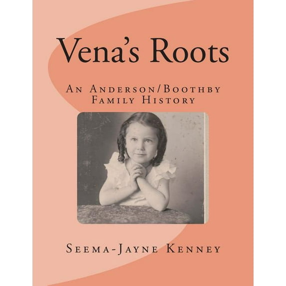 Vena's Roots: An Anderson/Boothby Family History, (Paperback)