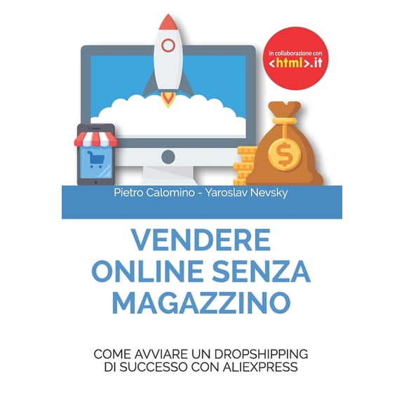 Vendere Online Senza Magazzino : Come avviare un dropshipping di successo con AliExpress (Paperback)