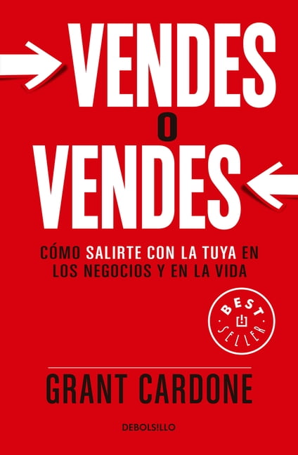 GRANT CARDONE Vendes O Vendes: Cmo Salirte Con La Tuya En Los Negocios Y En La Vida / Sell Orbe Sold, (Paperback)