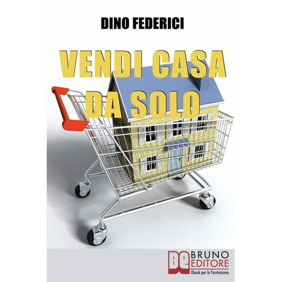 Vendi Casa Da Solo: Come Vendere la tua Casa da Solo e Risparmiare le Provvigioni (Paperback)