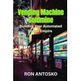 thumbnail image 1 of Vending Machine Goldmine: Building Your Automated Retail Empire, (Paperback), 1 of 1