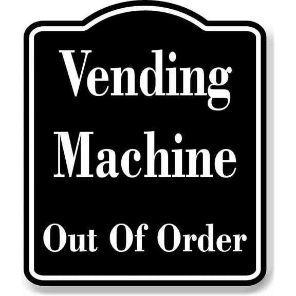 Vending Machine Out Of Order BLACK Aluminum Composite Sign, 15"x18"