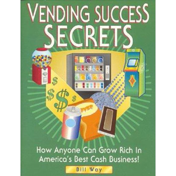 Pre-Owned Vending Success Secrets: How Anyone Can Grow Rich in America's Best Cash Business! (Paperback) 0965822702 9780965822701