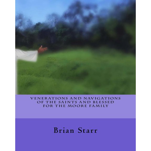 Venerations and Navigations of the Saints and Blessed for the Moore Family (Paperback)