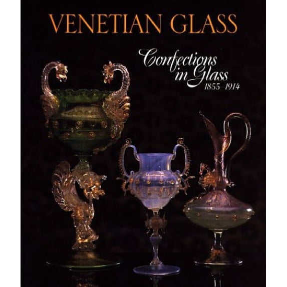 Pre-Owned Venetian Glass: Confections in Glass 1855-1914 (Hardcover) 0810939398 9780810939394