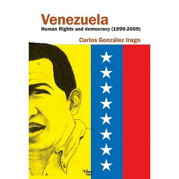 Venezuela Human Rights and Democracy (1999-2009) : Human Rights and Democracy in Venezuela