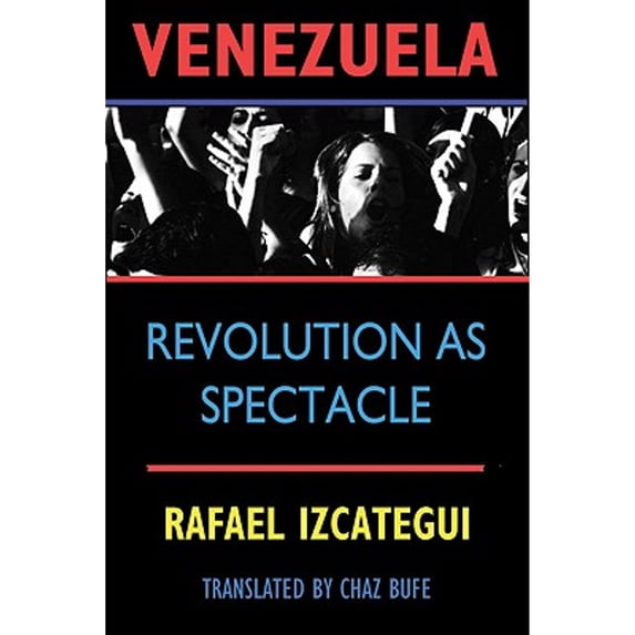 Pre-Owned Venezuela: Revolution as Spectacle (Paperback) 1884365779 9781884365775