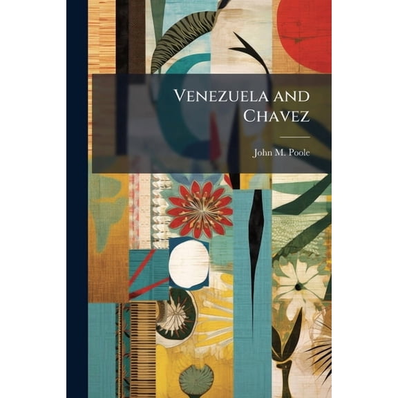Venezuela and Chavez: What the Future Holds, (Paperback)