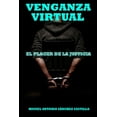 thumbnail image 1 of Venganza Virtual: El Placer de la Justicia (Paperback) by Miguel Antonio Sanchez Castillo, 1 of 1