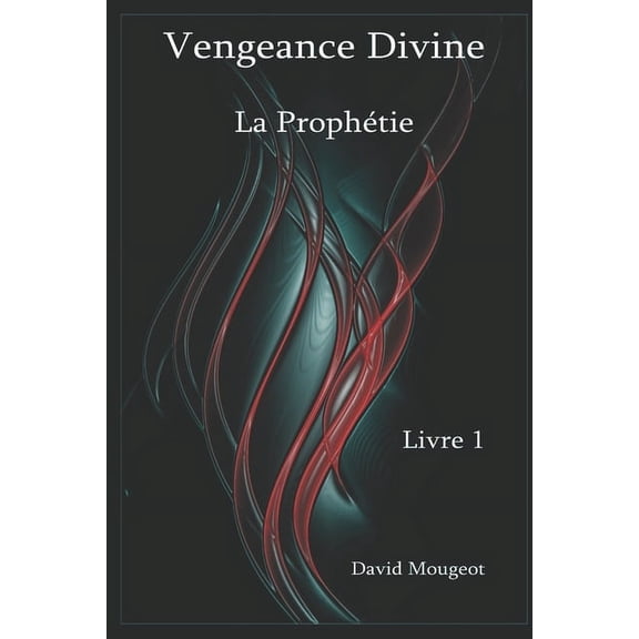 Vengeance Divine - La Prophtie Vengeance Divine - La Prophtie - Livre 1, Book 1, (Paperback)