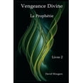 thumbnail image 1 of Vengeance Divine - La ProphÃ©tie Vengeance Divine - La ProphÃ©tie - Livre 2, Book 2, (Paperback), 1 of 1
