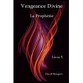 thumbnail image 1 of Vengeance Divine - La Prophétie Vengeance Divine - La Prophétie - Livre 5, Book 5, (Paperback), 1 of 1