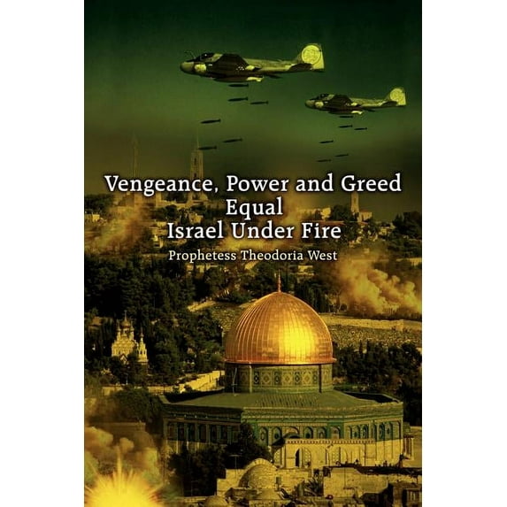 Vengeance, Power and Greed Equal Israel Under Fire