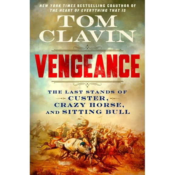 Vengeance: The Last Stands of Custer, Crazy Horse, and Sitting Bull (Hardcover)
