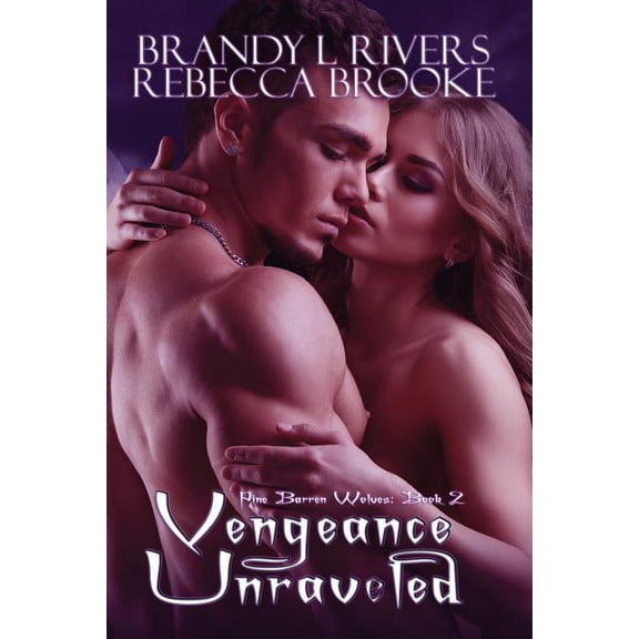 Vengeance Unraveled Pine Barren Wolves Paperback 1722049073 9781722049072 Brandy L Rivers, Rebecca Brooke