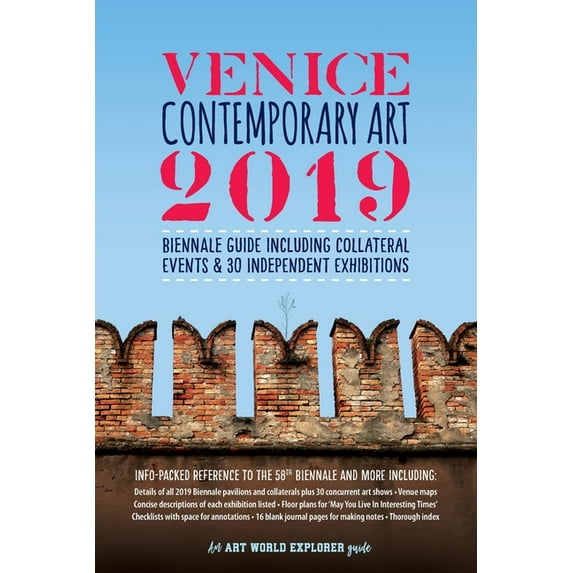 Venice Contemporary Art 2019: Biennale Guide Including Collateral Events & 30 Independent Exhibitions: Info-Packed Reference to The 58th Biennale &