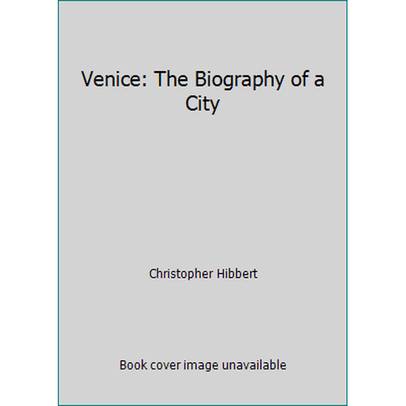 Pre-Owned Venice: The Biography of a City (Hardcover) 0393026760 9780393026764