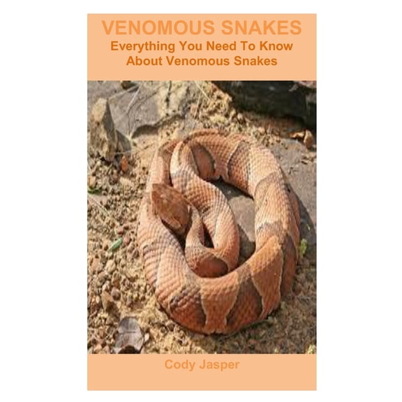 Venomous Snakes: Everything You Need To Know About Venomous Snakes, (Paperback)