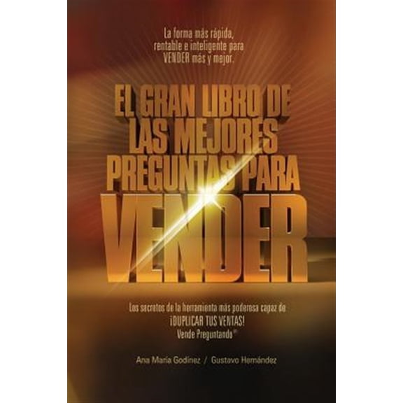 Ventas: Las Mejores Preguntas Para Vender; Como Aumentar Las Ventas de Forma Diferente. La Formula Mas Rapida, Rentable E Infa