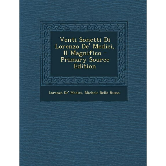 Venti Sonetti Di Lorenzo de' Medici, Il Magnifico (Paperback)