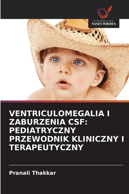 Ventriculomegalia I Zaburzenia CSF: Pediatryczny Przewodnik Kliniczny I Terapeutyczny, (Paperback)