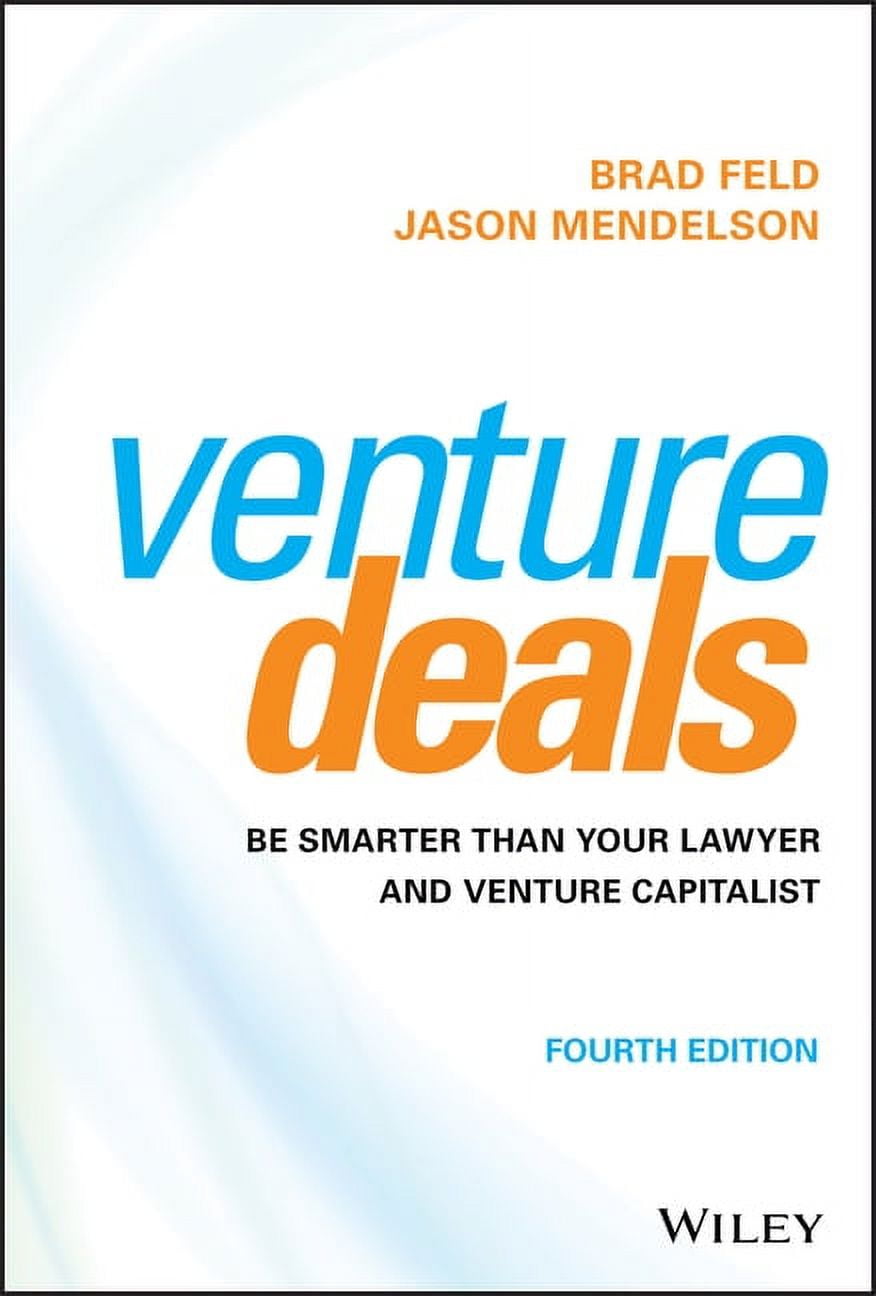 BRAD FELD; JASON MENDELSON Venture Deals: Be Smarter Than Your Lawyer and Venture Capitalist, (Hardcover)