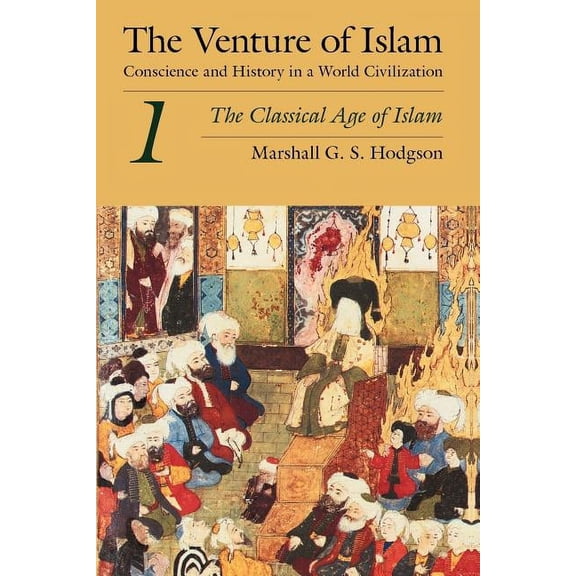 Venture of Islam The Venture of Islam, Volume 1: The Classical Age of Islam, Book 1, (Paperback)